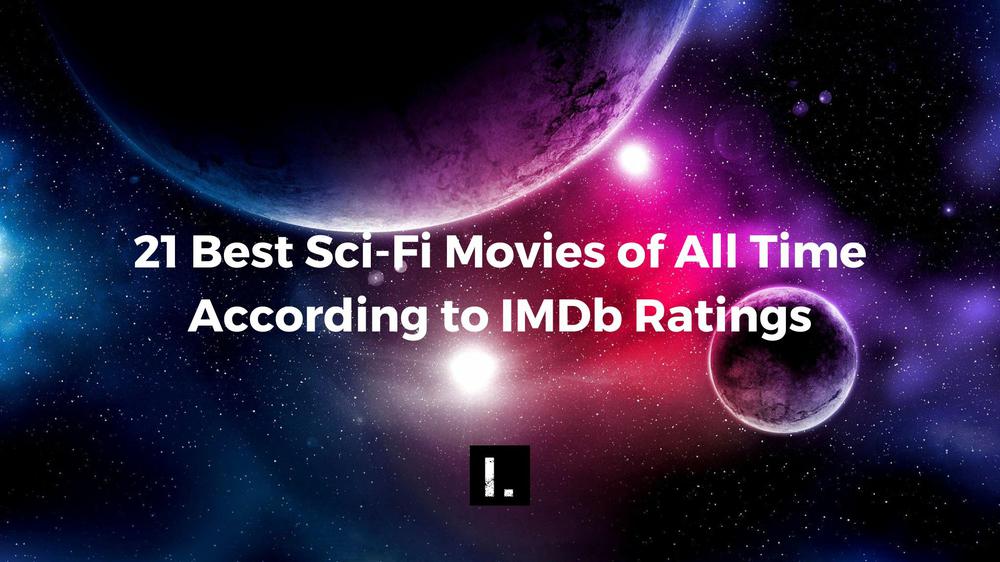 21 Best Sci-Fi Movies of All Time According to IMDb Ratings